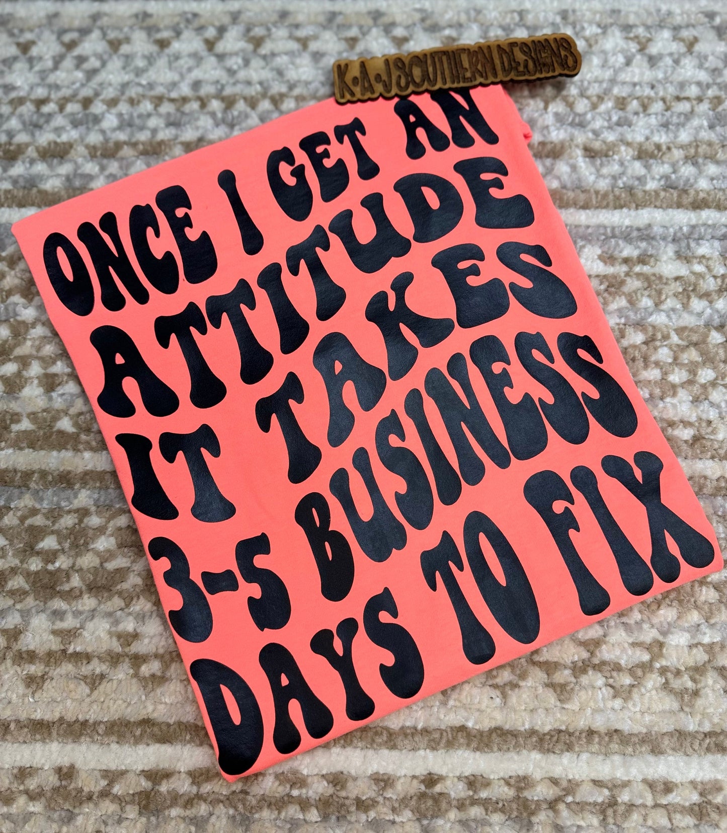 Once I get an Attitude it takes 3-5 business days to fix it,Neon TeeShirts,attitude girlies,Comfort Color Neon Tees,groovy text tee