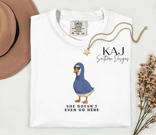 Silly Goose “She Doesn’t Even Go Here” Comfort Colors Tee