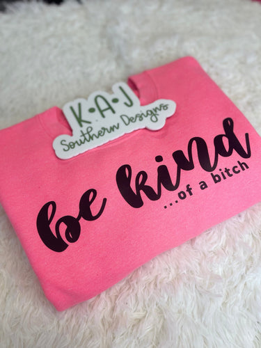 Be Kind...of a bitch Sweatshirt,Be Kind Crew Neck,Neon Pink Sweatshirt,Funny Sweatshirt,Gift for her,be kind of a bitch