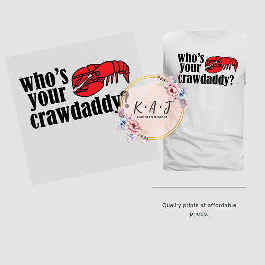 Whos Your Crawdaddy DTF,Crawfish DTF,Fun Crawfish Boil DTF Transfer,Crawfish Season Direct to Film Transfer, Crawdaddy,Mens crawfish dtf
